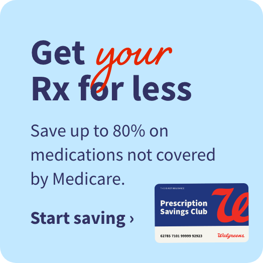 Get your Rx for less. Save up to 80% on medications not covered by Medicare. Start saving.